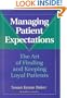 Managing Patient Expectations: The Art of Finding and Keeping Loyal Patients