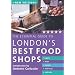 The Essential Guide to London's Best Food Shops
