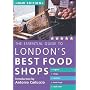 The Essential Guide to London's Best Food Shops