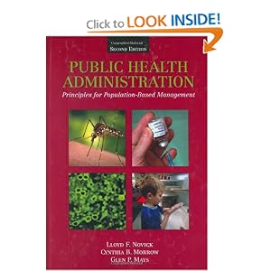 Click here to buy Public Health Administration: Principles for Population-based Management by Lloyd F. Novick and Lloyd F. Novick; Cynthia B. Morrow; Glen P. Mays.