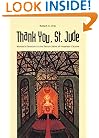Thank You, St. Jude: Women`s Devotion to the Patron Saint of Hopeless Causes