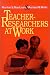 Teacher-Researchers at Work