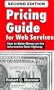 Pricing Guide for Web Services : How to Make Money on the Information Data Highway