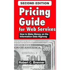 Pricing Guide for Web Services : How to Make Money on the Information Data Highway