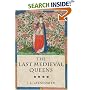 The Last Medieval Queens: English Queenship 1445-1503