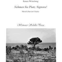 Nehmen Sie Platz, Signora: Mein Leben im Cilento. Italienische Impressionen