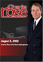 Charlie Rose with Bruce Springsteen (August 5, 2002)