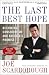 The Last Best Hope: Restoring Conservatism and America's Promise