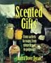 Scented Gifts: From Sachets to Soaps, from Gingerbread to Potpourri