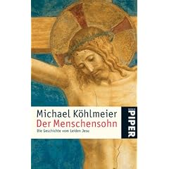 Der Menschensohn: Die Geschichte vom Leiden Jesu