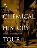  : A Chemical History Tour: Picturing Chemistry from Alchemy to Modern Molecular Science