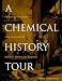A Chemical History Tour: Picturing Chemistry from Alchemy to Modern Molecular Science