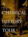 A Chemical History Tour: Picturing Chemistry from Alchemy to Modern Molecular Science