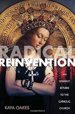 Radical Reinvention: An Unlikely Return to the Catholic Church