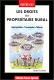 Les droits du propriétaire rural: Appropriation, transmission, défense
