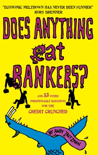 Does Anything Eat Bankers?: And 53 Other Indispensable Questions for the Credit Crunched