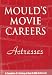 Mould's Movie Careers - Actresses