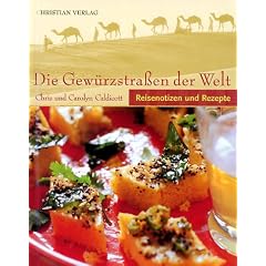 Die Gew�rzstra�en der Welt. Reisenotizen und Rezepte