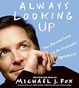 Always Looking Up: The Adventures of an Incurable Optimist