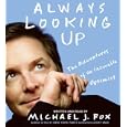 Always Looking Up: The Adventures of an Incurable Optimist by Michael J. Fox