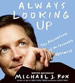 ALWAYS LOOKING UP: The Adventures of an Incurable Optimist