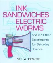 Ink Sandwiches, Electric Worms and 37 Other Experiments for Saturday Science