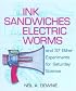 Ink Sandwiches, Electric Worms, and 37 Other Experiments for Saturday Science
