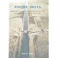 Border Oasis: Water and the Political Ecology of the Colorado River Delta, 1940-1975 (Environmental History of the... by Evan R. Ward