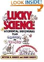 Lucky Science: Accidental Discoveries from Gravity to Velcro - With Experiments!