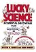 Lucky Science: Accidental Discoveries from Gravity to Velcro - With Experiments!