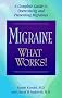 Migraine What Works!: A Complete Guide to Overcoming and Preventing Migraines