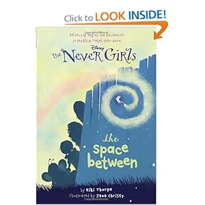 Never Girls #2: The Space Between (Disney Fairies) (A Stepping Stone Book(TM)) by Kiki Thorpe and Jana Christy