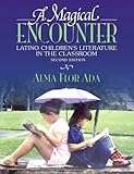 A Magical Encounter: Latino Children's Literature in the Classroom (2nd Edition)