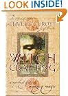 Witch Crafting:  A Spiritual Guide to Making Magic
