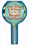 The Who, What & Where Book of Brain Bafflers: 50 Whodunits & Puzzles for the Junior Detective The Who, What & Where Book of Brain Bafflers: 50 Whodunits & Puzzles for the Junior Detective