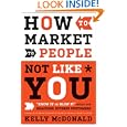 How to Market to People Not Like You: 'Know it or Blow it' Rules for Reaching Diverse Customers'