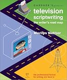 Gardners Guide to Television Scriptwriting: The Writers Road Map (Gardners Guide series)