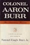 Colonel Aaron Burr the American Phoenix