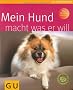 Hund macht was er will. Mein (Tierratgeber)