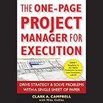 The One-Page Project Manager for Execution: Drive Strategy and Solve Problems with a Single Sheet of Paper | Clark A. Campbell,Mike Collins