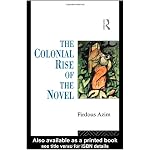 The Colonial Rise of the Novel: From Aphra Behn to Charlotte Bronte book cover