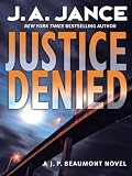 Justice Denied (J. P. Beaumont Mysteries) by J. A. Jance