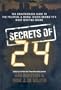 Secrets of 24: The Unauthorized Guide to the Political & Moral Issues Behind TV's Most Riveting Drama