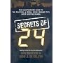 Secrets of 24: The Unauthorized Guide to the Political and Moral Issues Behind TV's Most Riveting Drama