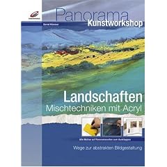 Landschaften. Mischtechnik mit Acryl: Wege zur abstrakten Bildgestaltung