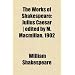 The Works of Shakespeare: Julius Caesar | edited by M. Macmillan. 1902