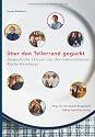 &Uuml;ber den Tellerrand geguckt: Biografische Skizzen aus der internationalen K&uuml;che Hamburgs