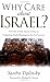 Why Care about Israel?: How the Jewish Nation Is Key to Unleashing God's Blessings in the 21st Century
