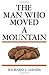 The Man Who Moved a Mountain