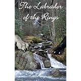 The Labrador of the Rings (The Barking Mad Tale of a Teenage Werewolf)